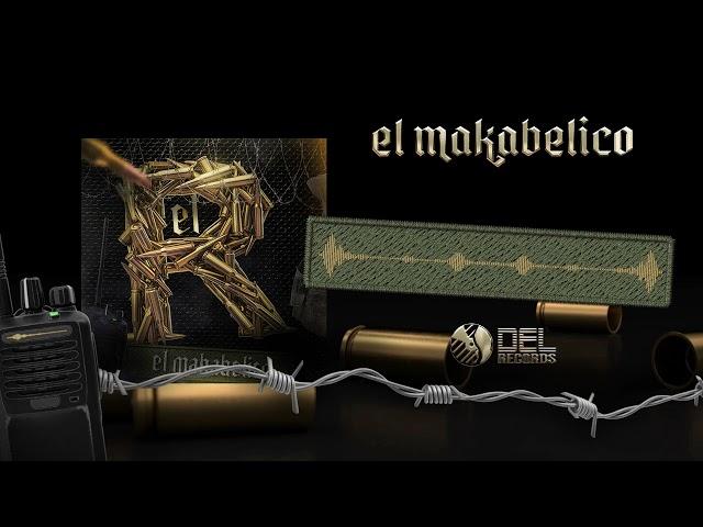 El R - (Audio Oficial) - El Makabelico - DEL Records 2023