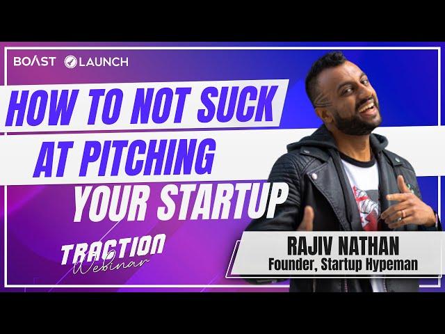 How To Not Suck At Pitching Your Startup with Rajiv Nathan, Startup Hypeman