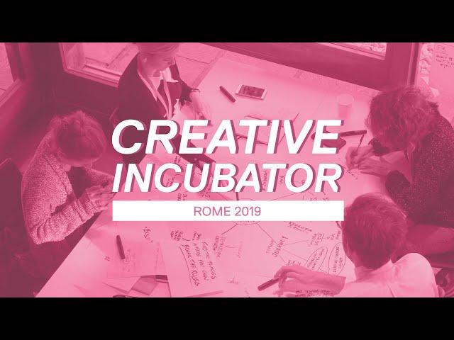 Creative Incubator | Rome 2019