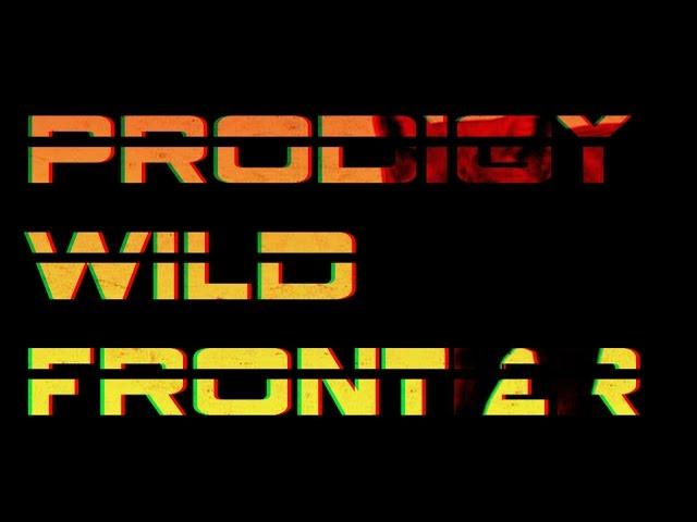 The Prodigy - Wild Frontier