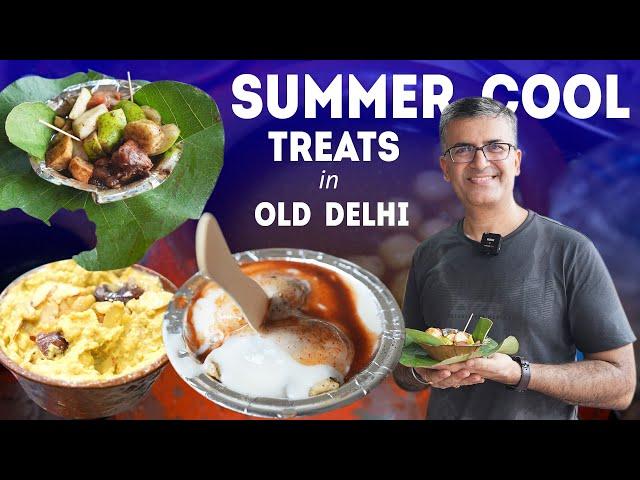 ULTIMATE OLD DELHI SUMMER COOL TREATS! ख़ास आम चाट, Fruit Chaat, Rabri, Kanji Vada, Jaljeera, BANTA