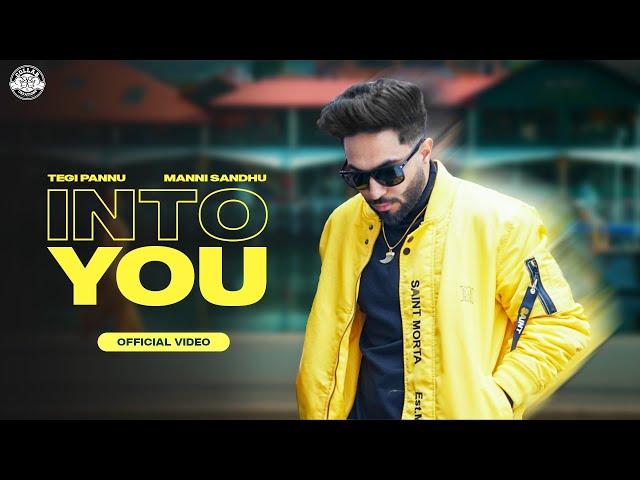 INTO YOU (OFFICIAL VIDEO) | TEGI PANNU | MANNI SANDHU | ROHIT NEGAH | LATEST PUNJABI SONGS 2021