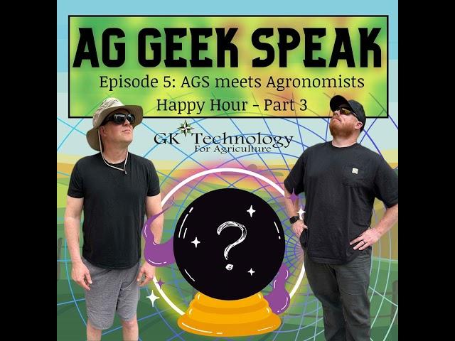 5. Agronomists Happy Hour Meets Ag Geek Speak Part 3