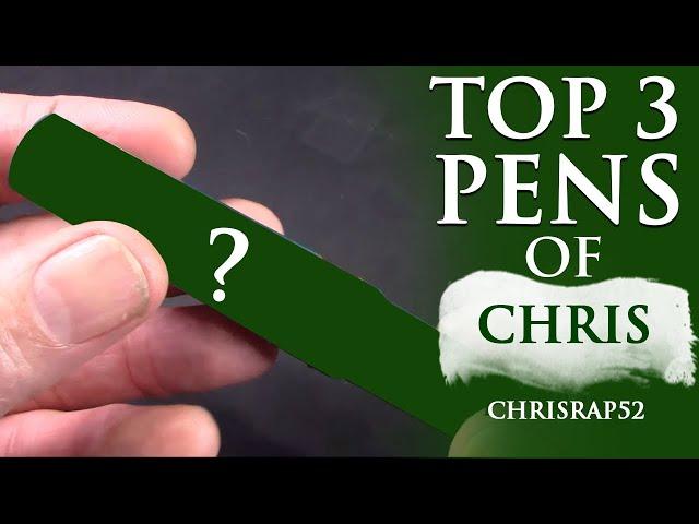 Top 3 Pens of Chris - Chrisrap52