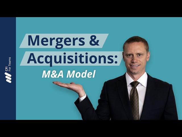 Mergers and Acquisitions: M&A Model