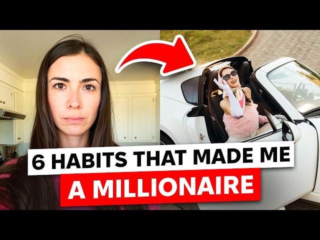 6 habits that made me a multi-millionaire