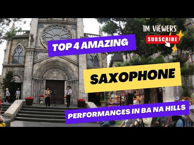 Top 4 Amazing Saxophone Performances in Ba Na Hills |Lucky Tour Guide