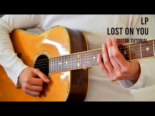 LP – Lost On You EASY Guitar Tutorial With Chords / Lyrics