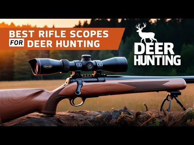 Top 5 Best Rifle Scopes for Deer Hunting: 2025 {Precision and Performance for Every Hunter}