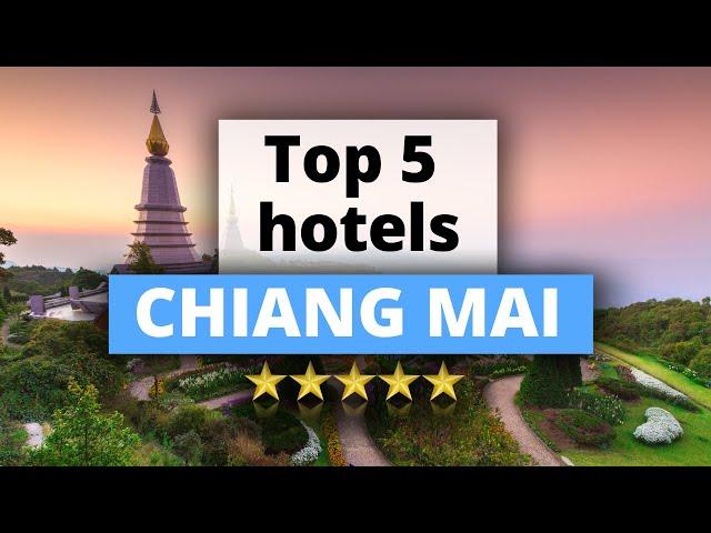 Top 5 Hotels in Chiang Mai, Best Hotel Recommendations