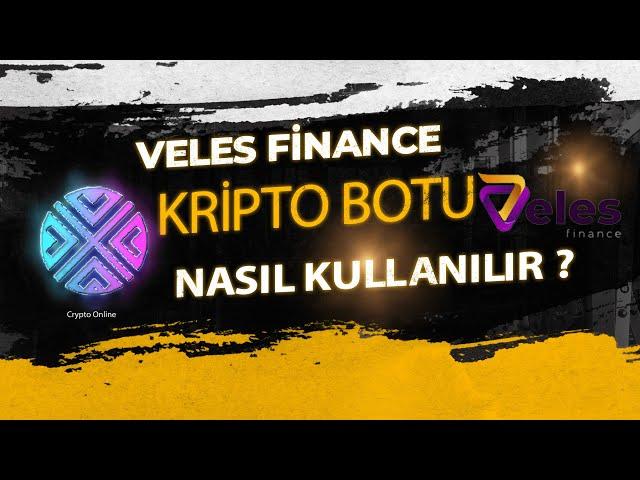 VELES FINANCE  -  KRİPTO BOTU Detaylı İnceleme