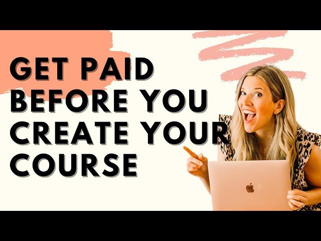 How to pre sell your course before you’ve created it (from a 6-figure course creator)