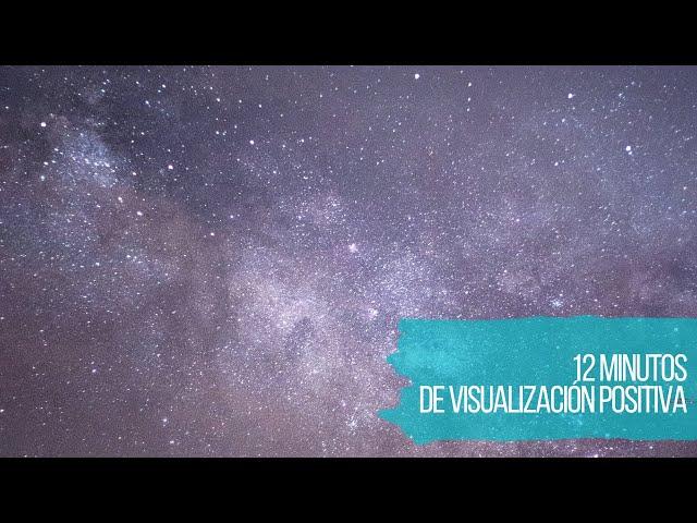 12 minutos de VISUALIZACIÓN POSITIVA