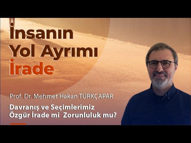 Davranış ve Seçimlerimiz Özgür irade mi Zorunluluk mu?