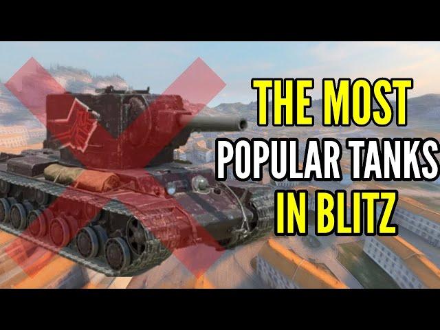 The most popular tanks in Blitz are....