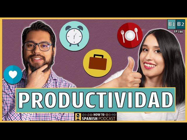 Listening practice: PRODUCTIVITY in SPANISH- How to Spanish Podcast