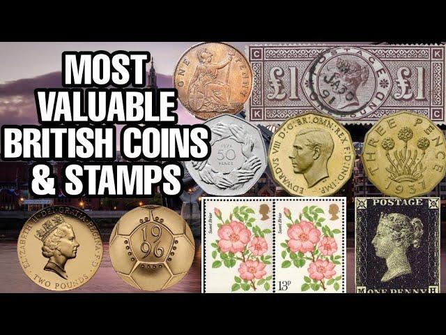 MOST VALUABLE BRITISH COINS & STAMPS