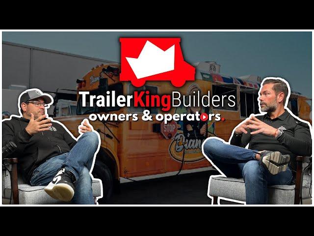 Turning Food Truck Dreams Into Reality with Trailer King Builders | Owners & Operators