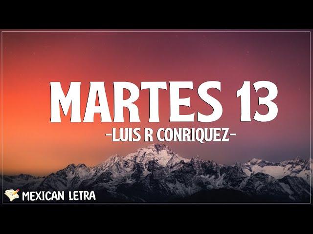 Luis R Conriquez - Martes 13 (Letra/Lyrics)