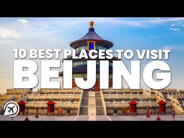 10 BEST PLACES TO VISIT IN BEIJING