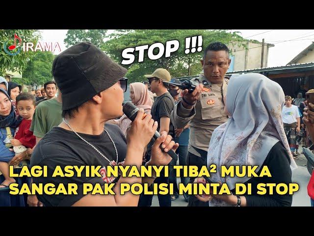 LAGU DI STOP ! SUASANA SEKETIKA JADI TEGANG MELIHAT MUKA SANGAR PAK POLISI | IRAMA DOPANG