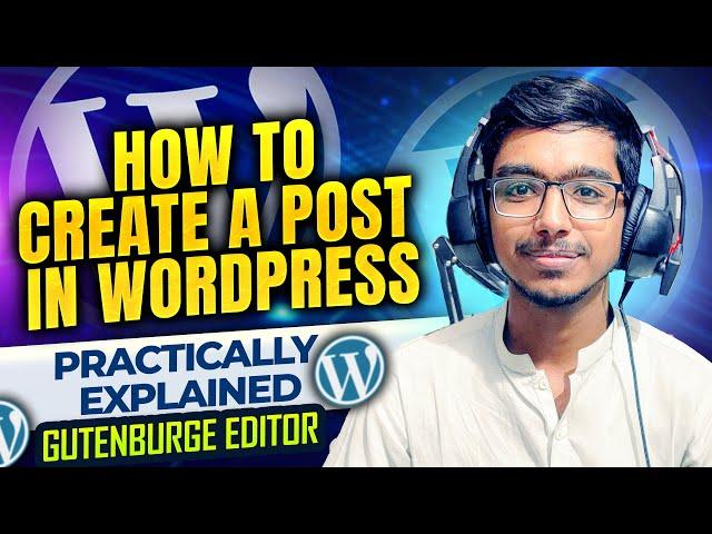 How to create a Post in WordPress? Practical Guide