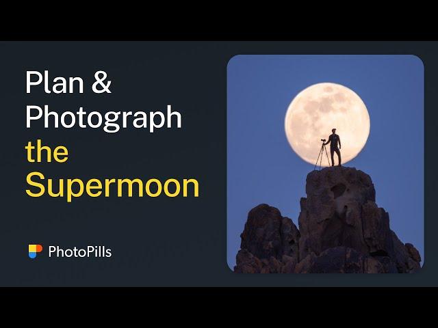 How to Plan and Photograph the Last Supermoon of the Year