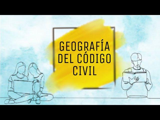 ESTRUCTURA del CÓDIGO CIVIL Chileno  ¿Cómo LOGRAR una buena GEOGRAFÍA de CÓDIGO en forma FÁCIL?