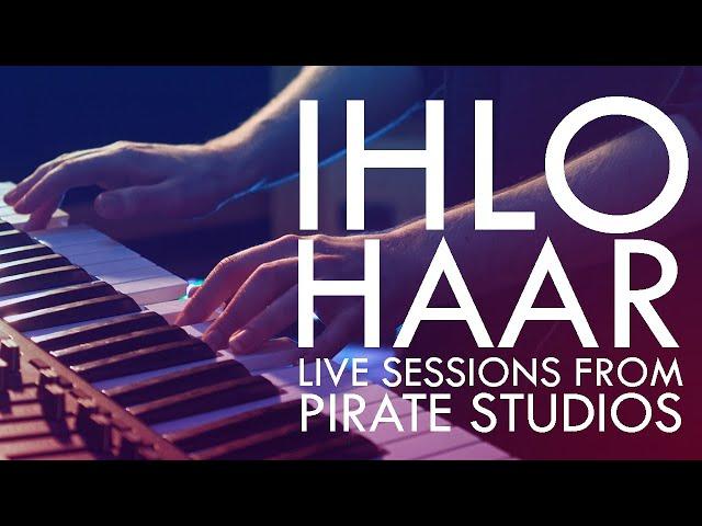 Ihlo - Haar (Live Sessions From Pirate Studios)