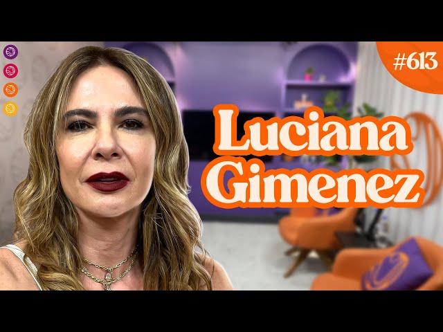 LUCIANA GIMENEZ -  Venus Podcast #613