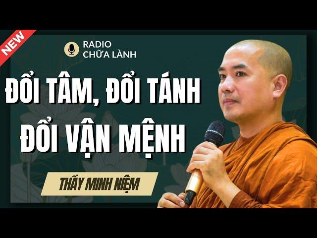 Sư Minh Niệm | DƯỠNG TÂM ĐỂ THAY ĐÔI VẬN MỆNH (Bài Giảng Quá Sâu Sắc) | Radio Chữa Lành