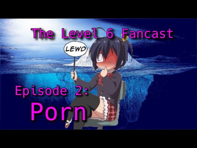 Porn - Level 6 Fagcast: Episode 2