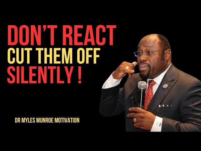 | DON'T REACT CUT THEM OFF SILENTLY | || BEST MOTIVATIONAL SPEECH BY DR. MYLES MUNROE ||  #Boundarie