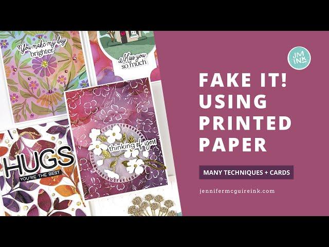 Faux Inking! Using Printed Papers  [Many Cards!]