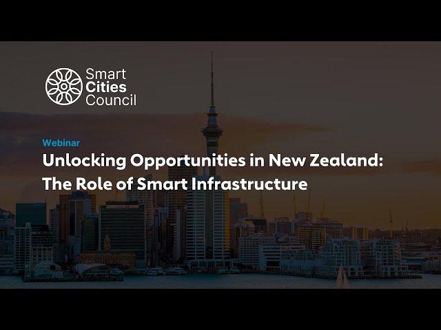 Unlocking Opportunities in New Zealand: The Role of Smart Infrastructure