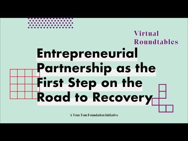 Virtual Roundtable: Entrepreneurial Partnership as the First Step on the Road to Recovery