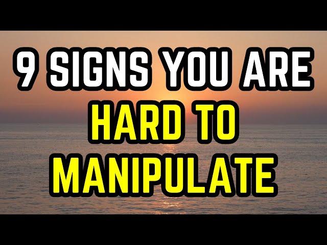 9 Signs You’re Hard to Manipulate (Without Even Knowing It)