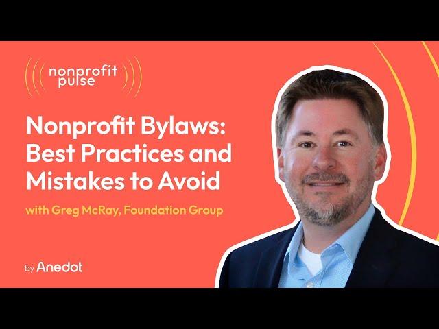 Nonprofit Bylaws: Best Practices and Mistakes to Avoid - Greg McRay, Foundation Group