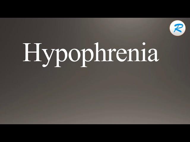 How to pronounce Hypophrenia