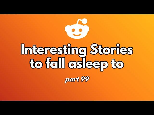 1 hour of reddit stories to fall asleep to. (part 99)