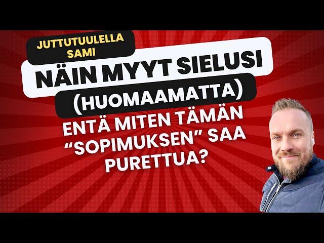 Juttutuulella Sami: Näin myyt sielusi (huomaamatta)