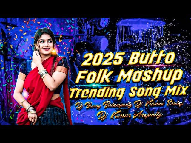 2025 Folk Songs Special Mashup With Butto Mix DjSongs Mix By Dj Bunny Balampally Dj Kumar Arepally