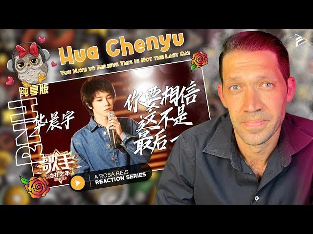 (RNH Series 2) Hua Chenyu - You Have to Believe This Is Not the Last Day (Reaction)