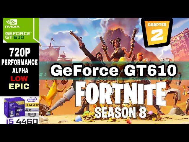 Fortnite Chapter 2 Season 8 | GeForce GT 610 | i5-4460 | 16GB RAM