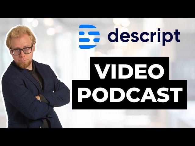 How to Create a Video Podcast from Scratch Using Descript AI