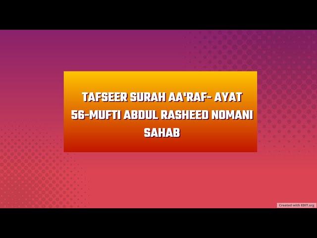 Tafseer Surah Aa'raf-Ayat 56-Mufti Abdul Rasheed Nomani Sahab