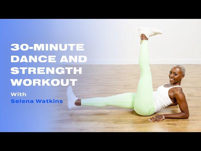 30-Minute Dance and Strength Workout With Selena Watkins