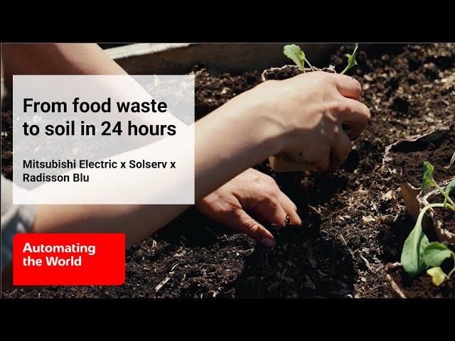 From food waste to soil in 24 hours | Mitsubishi Electric x Solserv x Radisson Blu