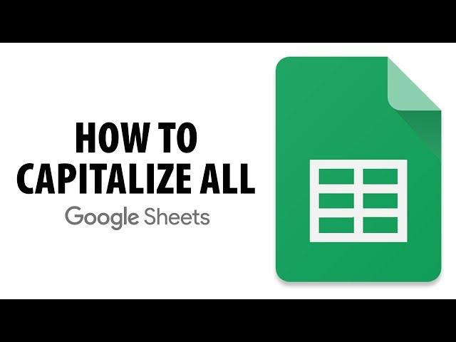 How To Capitalize All Letters In Google Sheets