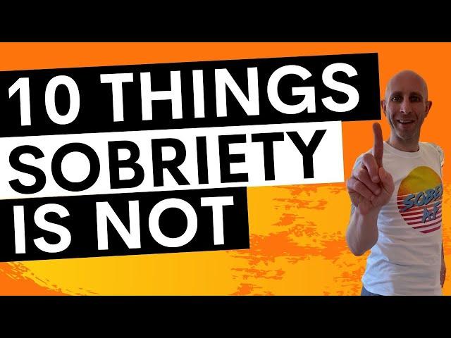 10 Things That Being Sober is Not - Sober Motivation